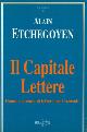  ETCHEGOYEN Alain -, Il Capitale Lettere. Donne e uomini di lettere per l'azienda.