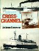  Greenway, Ambrose, A Century of Cross Channel Passenger ferries