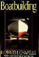  Chapelle, Howard I, Boatbuilding. A Complete Handbook of Wooden Boat Construction