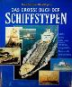  Dudszus, A. und A. Kopcke, Das Grosse Buch der Schiffstypen. Schiffe, Boote, Flosse unter Riemen und Segel, Dampfschiffe, Motorschiffe, Meerestechnik