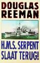  Reeman, Douglas, H.M.S. Serpent slaat terug