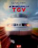  Soulie, C. and J. Tricoire, Le Grand Livre Du TGV