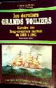  Lacroix, L, Les Derniers Grands Voiliers. Histoire des Long-Courriers Nantais de 1893 a 1931