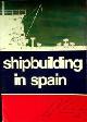  No author, Brochure Shipbuilding in Spain 1974