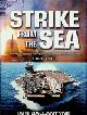  Ballantyne, I, Strike From The Sea. The Royal & US Navy at War in the Middle East 1949-2003