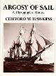  Hawkins, Clifford W., Argosy of Sail. A Photographic History