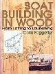  Faggetter, C, Boat Building in Wood. From Lofting to Launching