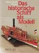  Albert, A, Das Historische Schiff als Modell 3