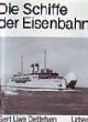  Detlefsen, Gert Uwe, Die Schiffe der Eisenbahn