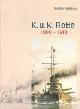  Aichelburg, W, K.U.K. Flotte 1900-1918. Die letzten Kriegsschiffe Osterreich-Ungarns in alten Photographien