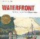  Delgado, J.P., Waterfront. The Illustrated Maritime Story of Greater Vancouver
