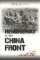  MOREIRA, PETER, Hemingway on the China Front