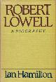  HAMILTON, IAN, Robert Lowell: A Biography