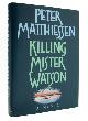  MATTHIESSEN, PETER, Killing Mister Watson