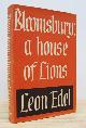  EDEL, LEON, Bloomsbury: A House of Lions