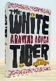  ADIGA, ARAVIND, The White Tiger