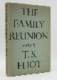  ELIOT, T.S., The Family Reunion