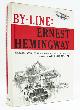  HEMINGWAY, ERNEST, By-Line: Ernest Hemingway