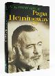  HOTCHNER, A.E., Papa Hemingway