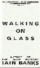 0708827748 BANKS, IAIN, Walking on Glass