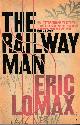 9780099582311 LOMAX, ERIC, The Railway Man