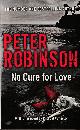 147362682X ROBINSON, PETER, No Cure for Love