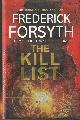 0593071972 FORSYTH, FREDERICK, The Kill List
