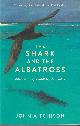1781253498 AITCHISON, JOHN, The Shark and the Albatross Adventures of a Wildlife Film-Maker