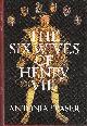  FRASER, ANTONIA, The Six Wives of Henry VIII