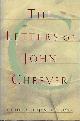 0671628739 CHEEVER, BENJAMIN (ED) (JOHN CHEEVER), The letters of John Cheever