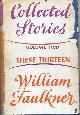  FAULKNER, WILLIAM, These Thirteen. Volume two of the Collected Short Stories