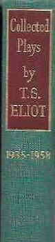  Eliot, T.S., Collected Plays. Murder in the Cathedral, The Family Reunion, The Cocktail Party, The Confidential Clerk, The Elder Statesman