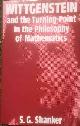 070994478 S. G. Shanker, Wittgenstein and the turning-point in the philosophy of mathematics