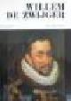  ROBERT G. VAN ROOSBROECK, WILLEM DE ZWIJGER -  GRAAF VAN NASSAU, PRINS VAN ORANJE: EEN KRONIEK EN EEN EPILOOG