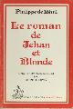  Rémi, Philippe de., Le roman de Jehan et Blonde.