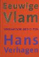  Verhagen, Hans., Eeuwige Vlam. Verzamelde Gedichten 1958-2003.