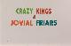  , Crazy Kings & Jovial Friars
