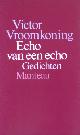  Vroomkoning, Victor., Echo van een echo.