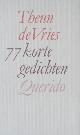  Vries, Theun de., 77 korte gedichten.