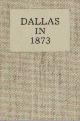  , Dallas in 1873: An Invitation to Immigrants