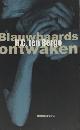  Berge, H.C. ten., Blauwbaards ontwaken. Een verdraaide geschiedenis.