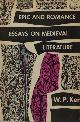  Ker, W.P., Epic and romance. Essays on medieval literature