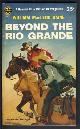  Raine, William MacLeod, Beyond the Rio Grande