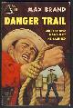 Brand, Max (Frederick Faust), Danger Trail