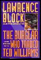  Block, Lawrence, The Burglar Who Traded Ted Williams
