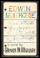  Millhauser, Steven, Edwin Mullhouse: The Life and Death of an American Writer, 1943-1954, by Jeffrey Cartwright