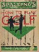  (GOLF). BROWN, Innis, Spalding's How to Play Golf. Illustrated with Specially Posed Photographs and from Motion Picture Films.