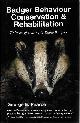  Pearce, G.E., Badger Behaviour, Conservation and Rehabilitation: 70 Years of Getting to Know Badgers