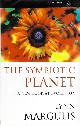  Margulis, Lynn, The Symbiotic Planet: A New Look at Evolution
