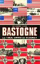 AREND, GUY FRANZ, La bataille pour Bastogne. "Le trou dans le beignet". Récit chronologique de la Bataille pour Bastogne avec quelques réflexions